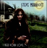 I Need Your Love... Like a Fish Needs a Raincoat: 1962-1991 - Steve Marriott