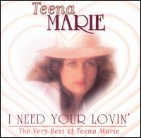 I Need Your Lovin': The Best of Teena Marie - Teena Marie
