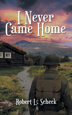 I Never Came Home - Scheck, Robert L