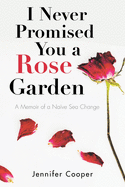 I Never Promised You a Rose Garden: A Memoir of a Nave Sea Change