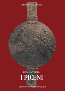I Piceni: Corpus Delle Fonti. La Documentazione Letteraria. Raccolta E Commentata Delle Fonti