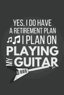 I Plan on Playing My Guitar: Funny Guitar Notebook / Journal