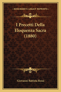 I Precetti Della Eloquenza Sacra (1880)