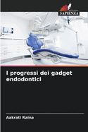 I progressi dei gadget endodontici