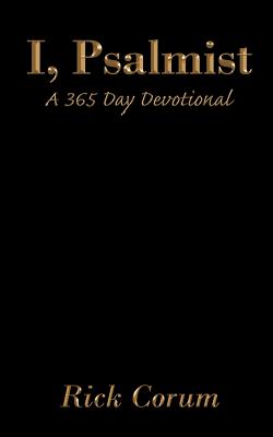 I, Psalmist: A 365 Day Devotional - Corum, Rick