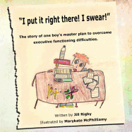 "I put it right there! I swear!": The story of one boy's master plan to overcome executive functioning difficulties!