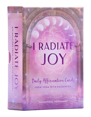 I Radiate Joy: Daily Affirmation Cards from Yoga with Kassandra [Card Deck] (Mindful Meditation) - Reinhardt, Kassandra