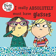 I Really Absolutely Must Have Glasses