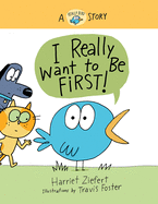 I Really Want to Be First! (Really Bird Stories #1): A Really Bird Story