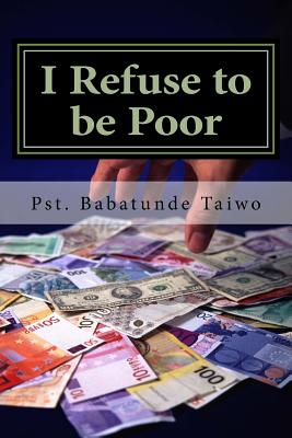 I Refuse to be Poor: Pray the prayer that will release supernatural breakthrough unto you - Taiwo, Pst Babatunde