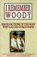 I Remember Woody: Recollections of the Man They Called Coach Hayes - Ratermann, Dale, and Greenburg, Steve