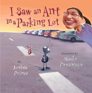 I Saw an Ant in a Parking Lot - Prince, Joshua