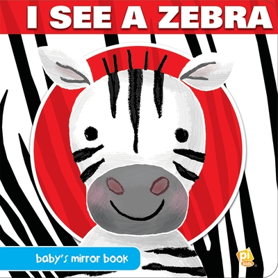 I See a Zebra Baby's Mirror Book - Pi Kids