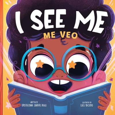 I See Me: Me Veo - a Bilingual Journey of Self-Discovery and Diversity - Diggs, Krystaelynne Sanders, and Bicudo, La?s (Illustrator)