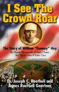 I See the Crowd Roar: The Inspiring Story of William "Dummy" Hoy