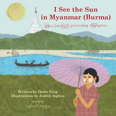 I See the Sun in Myanmar (Burma): Volume 6 - King, Dedie