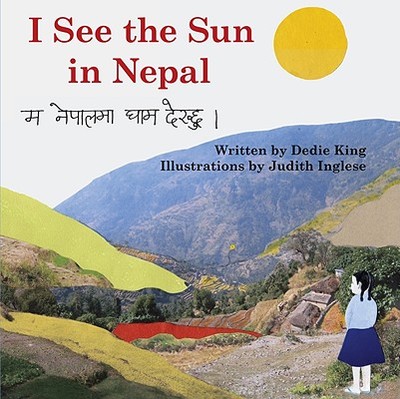 I See the Sun in Nepal - King, Dedie, and Shrestha, Chij (Translated by)