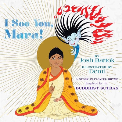 I See You, Mara!: A Story in Playful Rhyme from the Buddhist Sutras - Bartok, Josh