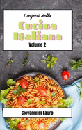 I segreti della cucina italiana volume 2: ricette di livello facile