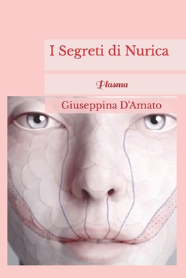 I segreti di Nurica: Plasma - D'Amato, Giuseppina