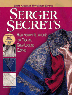 (I) Serger Secrets: High-Fashion Techniques for Creating Great Looking Clothes
