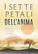 I sette petali dell'anima: 54 storie Zen per l'armonia dei Chakra