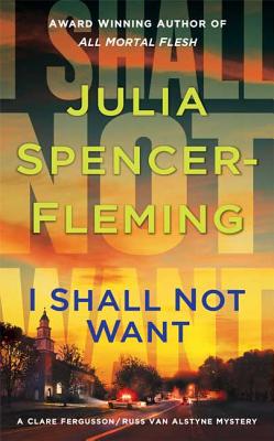 I Shall Not Want: A Clare Fergusson and Russ Van Alstyne Mystery - Spencer-Fleming, Julia