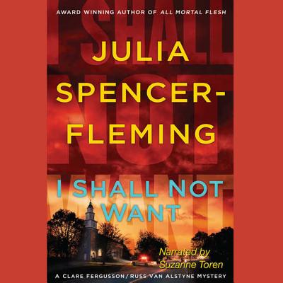 I Shall Not Want Lib/E - Spencer-Fleming, Julia, and Toren, Suzanne (Read by)