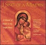 I Sing of a Maiden: A Mosaic of Motets to the Virgin Mary