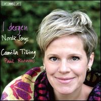 I skogen - Nordic Songs - Camilla Tilling (soprano); Paul Rivinius (piano)