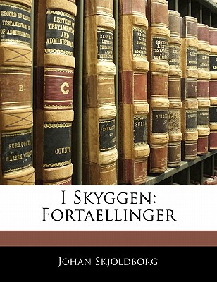 I Skyggen: Fortaellinger - Skjoldborg, Johan