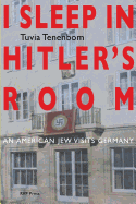 I Sleep in Hitler's Room: An American Jew Visits Germany (Uncensored Edition)