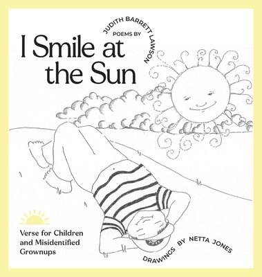 I Smile at the Sun: Verse for Children and Misidentified Grownups - Lawson, Judith Barrett