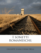 I Sonetti Romaneschi; - Belli, Giuseppe Gioacchino