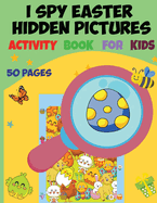 I Spy Easter Hidden Pictures Activity Book for Kids: I Spy Book for Kids Activity Book, I Spy Books