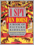 I Spy Fun House: A Book of Picture Riddles