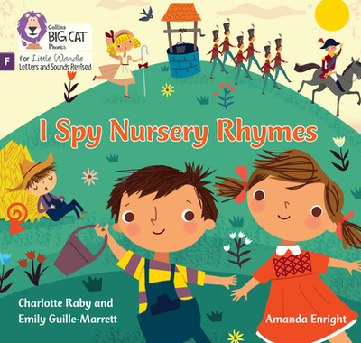 I Spy Nursery Rhymes: Foundations for Phonics - Guille-Marrett, Emily, and Raby, Charlotte, and Collins Big Cat (Prepared for publication by)