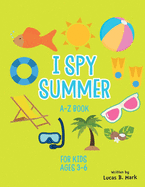 I spy Summer: A-Z Book For Kids Ages 3-6: A Fun Guessing Game!