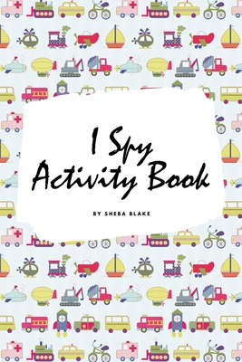 I Spy Transportation Activity Book for Kids (6x9 Puzzle Book / Activity Book) - Blake, Sheba