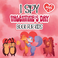 I Spy Valentine's Day Book for Kids Ages 2-5: A fun and Interactive Guessing Game for Animal Couples Activity Book for Preschool and Kindergarten