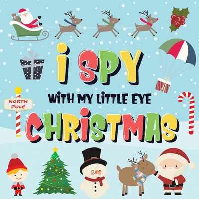 I Spy With My Little Eye - Christmas: Can You Find Santa, Rudolph the Red-Nosed Reindeer and the Snowman? A Fun Search and Find Winter Xmas Game for Kids 2-4! - Kids Books, Pamparam