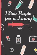 I Stab People For A Living Funny Nurse Notebook: Gag Gift For Student Nurses - Nurse Journal For Women - 6 x 9 inch College Ruled Notepad With 120 Pages - (Funny Nurse Notebooks & Journals)