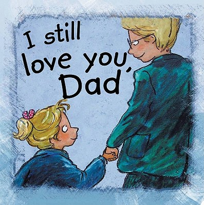 I Still Love You, Dad - De Bode, Ann, and Broere, Rien