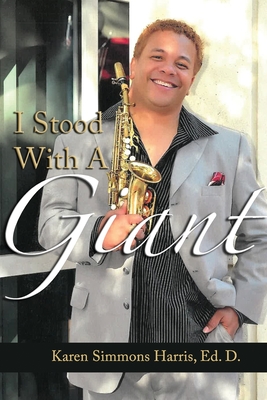 I Stood With A Giant: Reliving the Struggles and Triumphant of Reggie Codrington, a Jazz Musician - Harris, Karen, and Cheek, Christopher (Editor), and Cheek, Chantee (Cover design by)