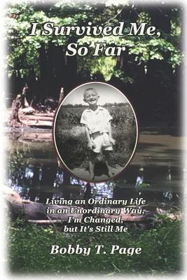 I Survived Me, So Far: Living an Ordinary Life in an Unordinary Way, I'm Changed, But It's Still Me - Page, Kathy (Contributions by), and Page, Bobby T