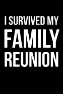 I Survived My Family Reunion: Funny Blank Lined Journal