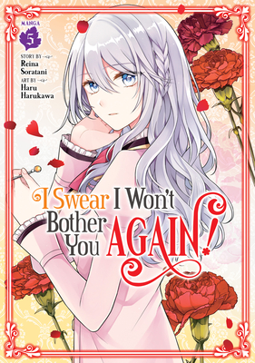 I Swear I Won't Bother You Again! (Manga) Vol. 5 - Soratani, Reina