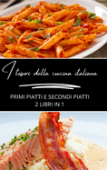 I tesori della cucina italiana: primi piatti e secondi piatti: 2 libri in 1
