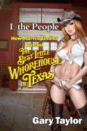 I, the People: How Marvin Zindler Busted the Best Little Whorehouse in Texas