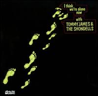 I Think We're Alone Now - Tommy James & the Shondells